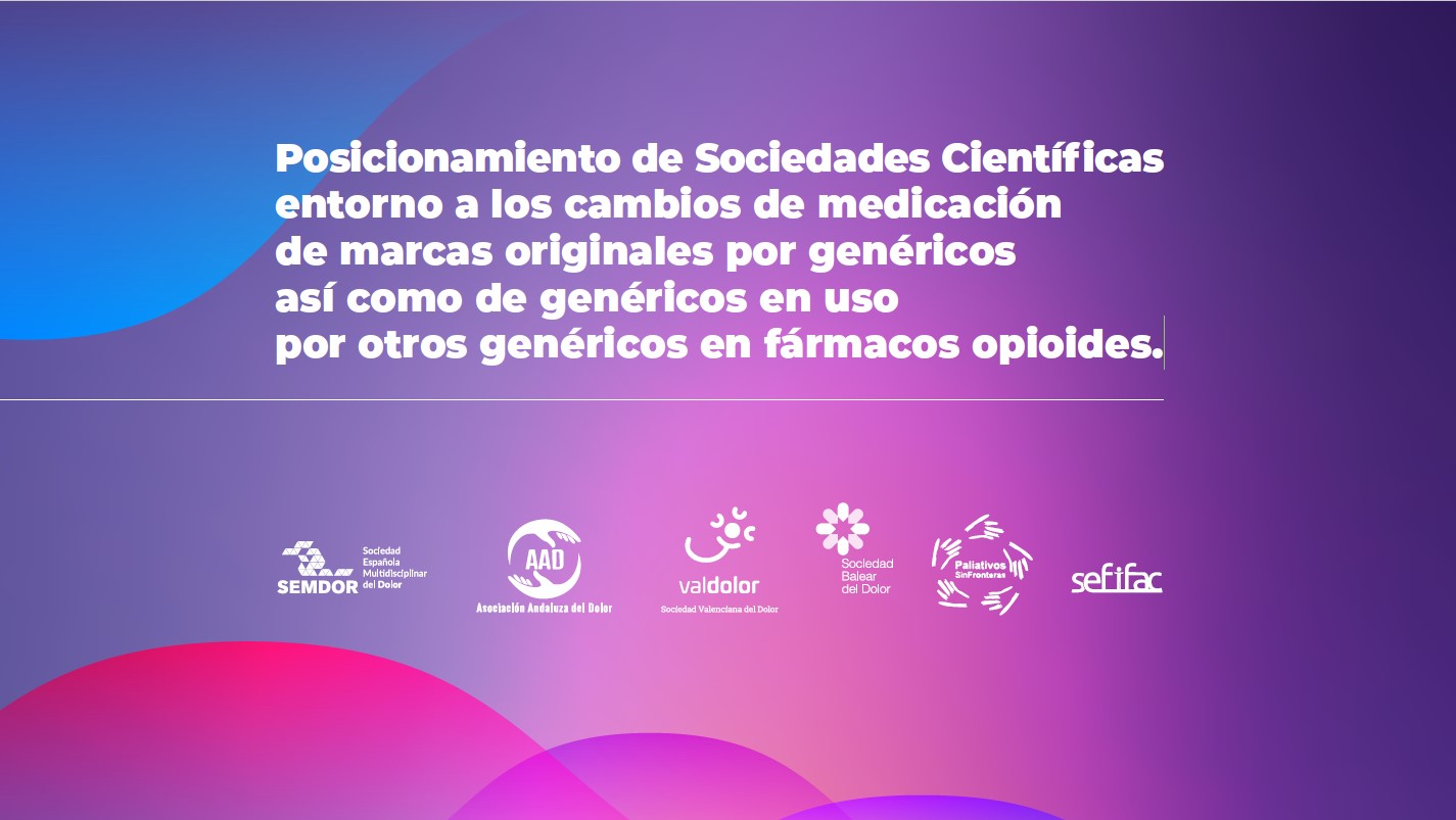 Posicionamiento de Sociedades Científicas entorno a los cambios de medicación de marcas originales por genéricos así como de genéricos en uso por otros genéricos en fármacos opioides.